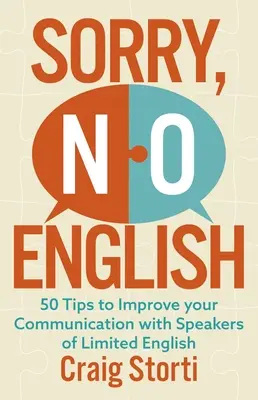 Sorry No English : 50 conseils pour améliorer votre communication avec les personnes dont l'anglais est limité - Sorry No English: 50 Tips to Improve Your Communication with Speakers of Limited English