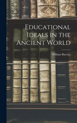 Les idéaux éducatifs dans le monde antique - Educational Ideals in the Ancient World