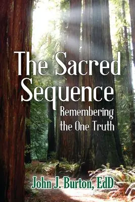 La séquence sacrée : Se souvenir de l'unique vérité - The Sacred Sequence: Remembering the One Truth