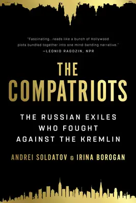 Les compatriotes : Les exilés russes qui se sont battus contre le Kremlin - The Compatriots: The Russian Exiles Who Fought Against the Kremlin