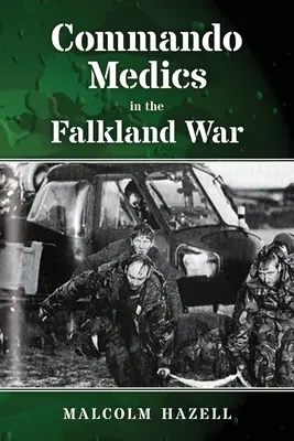 Le Commando médical de la guerre des Malouines - Commando Medics in the Falkland War
