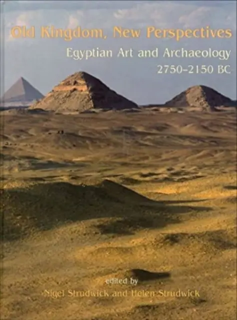 Ancien royaume, nouvelles perspectives : Art et archéologie égyptiens 2750-2150 av. - Old Kingdom, New Perspectives: Egyptian Art and Archaeology 2750-2150 BC