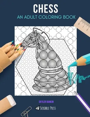 Échecs : UN LIVRE DE COLORIAGE POUR ADULTES : Un livre de coloriage sur les échecs pour les adultes - Chess: AN ADULT COLORING BOOK: A Chess Coloring Book For Adults