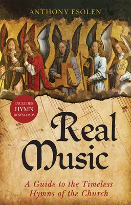 La vraie musique : Un guide des hymnes intemporels de l'Église - Real Music: A Guide to the Timeless Hymns of the Church