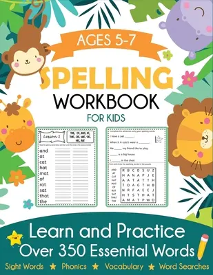 Manuel d'orthographe pour les enfants de 5 à 7 ans : Apprendre et pratiquer plus de 350 mots essentiels, y compris les mots à voir et les activités de phonétique. - Spelling Workbook for Kids Ages 5-7: Learn and Practice Over 350 Essential Words Including Sight Words and Phonics Activities