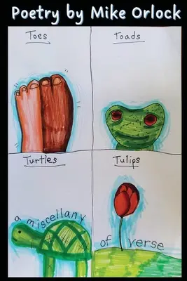 Orteils, crapauds, tulipes et tortues - Toes, Toads, Tulips & Turtles