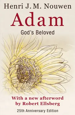 Adam : Le bien-aimé de Dieu Édition du 25e anniversaire avec une nouvelle postface de Robert Ellsberg - Adam: God's Beloved 25th Anniversary Edition with a New Afterword by Robert Ellsberg