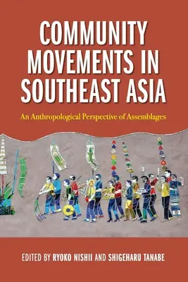 Mouvements communautaires en Asie du Sud-Est : Une perspective anthropologique des assemblages - Community Movements in Southeast Asia: An Anthropological Perspective of Assemblages