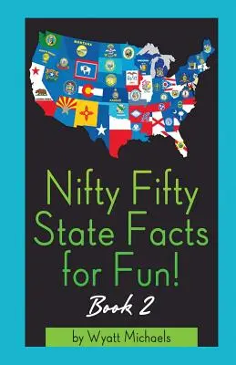 Cinquante faits d'État pour s'amuser ! Livre 2 - Nifty Fifty State Facts for Fun! Book 2