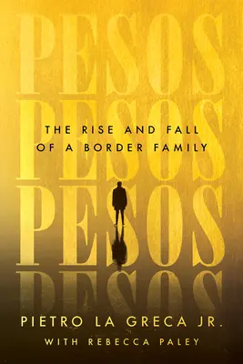 Pesos : L'ascension et la chute d'une famille frontalière - Pesos: The Rise and Fall of a Border Family