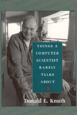 Things a Computer Scientist Rarely Talks about : Volume 136 - Things a Computer Scientist Rarely Talks about: Volume 136