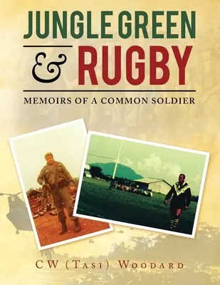 Jungle Green & Rugby : Mémoires d'un simple soldat (Woodard C. W. (Tasi)) - Jungle Green & Rugby: Memoirs of a Common Soldier (Woodard C. W. (Tasi))