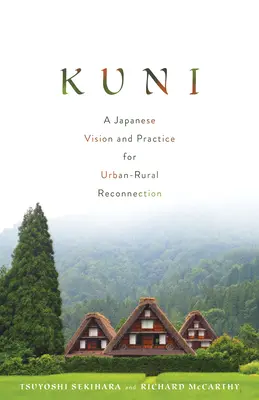 Kuni : une vision et une pratique japonaises pour la reconnexion urbaine-rurale - Kuni: A Japanese Vision and Practice for Urban-Rural Reconnection