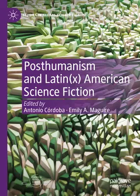 Le posthumanisme et la science-fiction latino-(x) américaine - Posthumanism and Latin(x) American Science Fiction