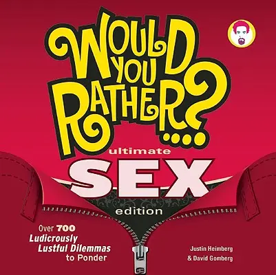 Préférez-vous... ? Ultimate Sex Edition : Plus de 700 dilemmes ludiques à se poser - Would You Rather...? Ultimate Sex Edition: Over 700 Ludicrously Lustful Dilemmas to Ponder