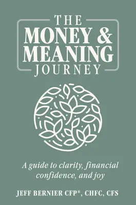 Le voyage de l'argent et du sens : Un guide pour la clarté, la confiance financière et la joie - The Money & Meaning Journey: A Guide to Clarity, Financial Confidence, and Joy