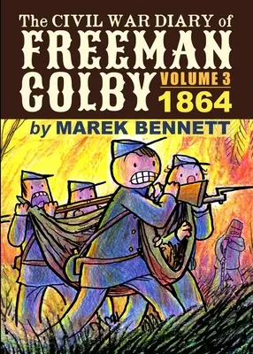 Le journal de Freeman Colby pendant la guerre de Sécession, volume 3 : 1864 - The Civil War Diary of Freeman Colby, Volume 3: 1864