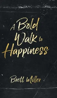 Une marche audacieuse vers le bonheur - A Bold Walk to Happiness