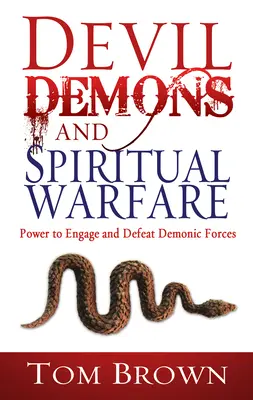 Le Diable, les Démons et la Guerre Spirituelle : Le pouvoir d'affronter et de vaincre les forces démoniaques - Devil, Demons, and Spiritual Warfare: The Power to Engage and Defeat Demonic Forces