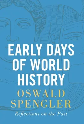 Premiers jours de l'histoire mondiale : réflexions sur le passé - Early Days of World History: Reflections on the Past