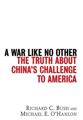 Une guerre pas comme les autres : La vérité sur le défi lancé par la Chine à l'Amérique - A War Like No Other: The Truth about China's Challenge to America