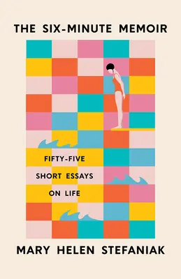 Le mémoire de six minutes : Cinquante-cinq courts essais sur la vie - The Six-Minute Memoir: Fifty-Five Short Essays on Life