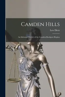 Camden Hills : une histoire informelle de la région de Camden-Rockport - Camden Hills; an Informal History of the Camden-Rockport Region