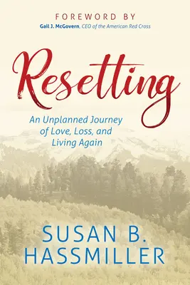 La réinitialisation : Un voyage imprévu d'amour, de perte et de reviviscence - Resetting: An Unplanned Journey of Love, Loss, and Living Again