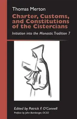 Charte, coutumes et constitutions des cisterciens, Volume 41 : Initiation à la tradition monastique 7 - Charter, Customs, and Constitutions of the Cistercians, Volume 41: Initiation Into the Monastic Tradition 7