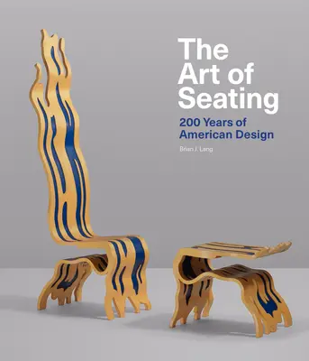 L'art de s'asseoir : 200 ans de design américain - The Art of Seating: 200 Years of American Design