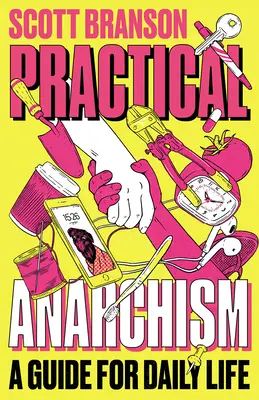 L'anarchisme pratique : Un guide pour la vie quotidienne - Practical Anarchism: A Guide for Daily Life