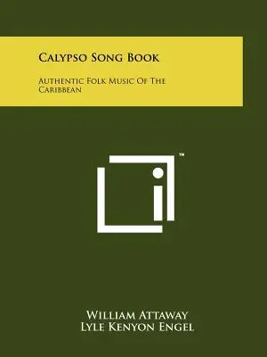 Calypso Song Book : La musique folklorique authentique des Caraïbes - Calypso Song Book: Authentic Folk Music Of The Caribbean