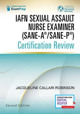 Iafn Sexual Assault Nurse Examiner (Sane-A(r)/Sane-P(r)) Révision de la certification, deuxième édition - Iafn Sexual Assault Nurse Examiner (Sane-A(r)/Sane-P(r)) Certification Review, Second Edition