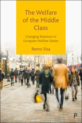 Le bien-être de la classe moyenne : L'évolution des relations dans les États-providence européens - The Welfare of the Middle Class: Changing Relations in European Welfare States