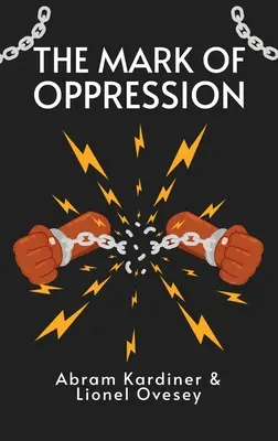 La marque de l'oppression : Explorations de la personnalité du Noir américain Hardcover - Mark of Oppression: Explorations in the Personality of the American Negro Hardcover