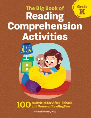 The Big Book of Reading Comprehension Activities, Grade K : 100 Activities for After-School and Summer Reading Fun (Le grand livre des activités de compréhension de la lecture, classe de maternelle : 100 activités pour s'amuser après l'école et pendant l'été) - The Big Book of Reading Comprehension Activities, Grade K: 100 Activities for After-School and Summer Reading Fun