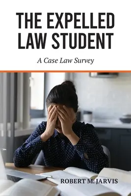 L'étudiant en droit expulsé - Une étude de la jurisprudence - The Expelled Law Student - A Case Law Survey