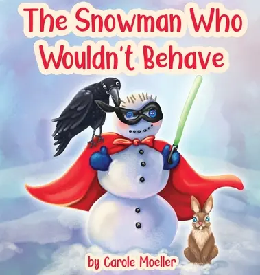 Le bonhomme de neige qui ne voulait pas se comporter - The Snowman Who Wouldn't Behave