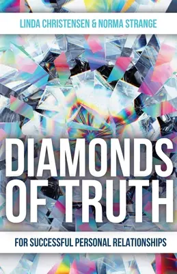 Les diamants de la vérité : pour des relations personnelles réussies - Diamonds of Truth: For Successful Personal Relationships