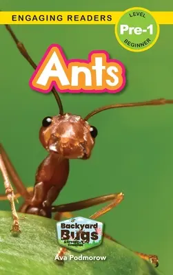 Fourmis : Insectes de basse-cour et bestioles rampantes (Engaging Readers, Level Pre-1) - Ants: Backyard Bugs and Creepy-Crawlies (Engaging Readers, Level Pre-1)