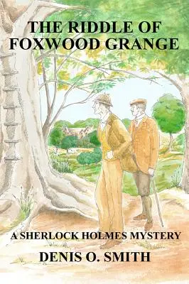 L'énigme de Foxwood Grange - Un nouveau mystère de Sherlock Holmes - The Riddle of Foxwood Grange - A New Sherlock Holmes Mystery