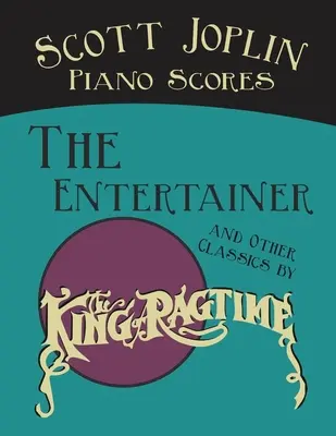 Partitions de Scott Joplin pour piano - The Entertainer et autres classiques du roi du ragtime - Scott Joplin Piano Scores - The Entertainer and Other Classics by the King of Ragtime