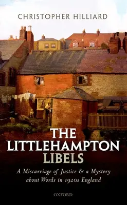 Les libelles de Littlehampton : Une erreur judiciaire et un mystère sur les mots dans l'Angleterre des années 1920 - The Littlehampton Libels: A Miscarriage of Justice and a Mystery about Words in 1920s England