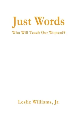 Just Words : Qui enseignera à nos femmes ? - Just Words: Who Will Teach Our Women