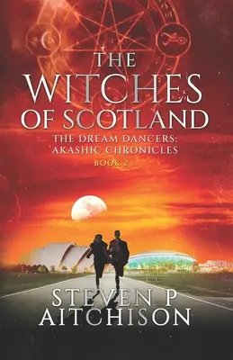 Les sorcières d'Écosse : Les Danseuses du Rêve : Chroniques Akashiques Livre 2 - The Witches of Scotland: The Dream Dancers: Akashic Chronicles Book 2
