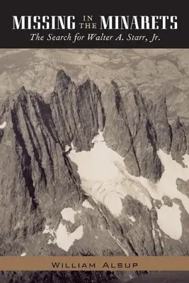 Disparu dans les minarets : La recherche de Walter A. Starr, Jr. - Missing in the Minarets: The Search for Walter A. Starr, Jr.
