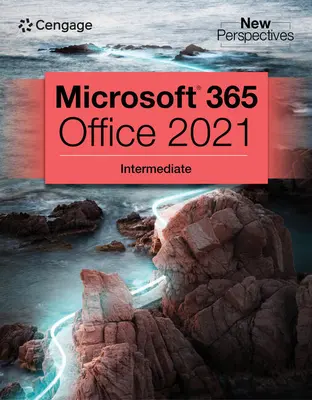 Collection Nouvelles Perspectives, Microsoft 365 & Office 2021 Intermédiaire - New Perspectives Collection, Microsoft 365 & Office 2021 Intermediate