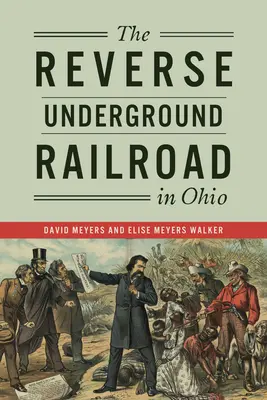 Le chemin de fer clandestin inversé dans l'Ohio - The Reverse Underground Railroad in Ohio