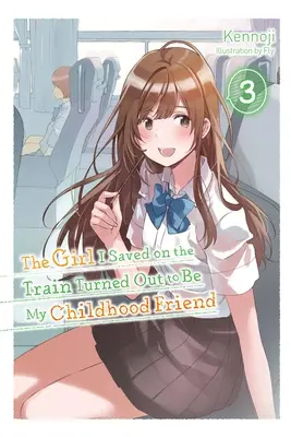 La fille que j'ai sauvée dans le train s'avère être mon amie d'enfance, Vol. 3 (Light Novel) - The Girl I Saved on the Train Turned Out to Be My Childhood Friend, Vol. 3 (Light Novel)