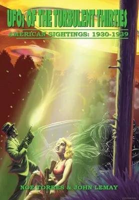 UFOs of the Turbulent 1930s : Les observations américaines, 1930-1939 - UFOs of the Turbulent 1930s: American Sightings, 1930-1939